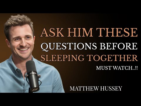 Most Important Questions to Ask Him Before Sleeping Together  | Matthew Hussey’s Dating Advice