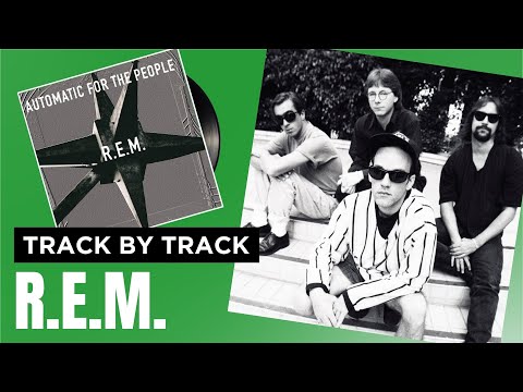 R.E.M. - Automatic For The People Track-by-Track | X-Posure | Radio X