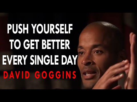David Goggins - Push Yourself To Get Better Every Single Day (You Need To Hear This!)