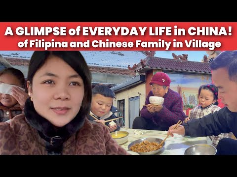 A GLIMPSE OF EVERYDAY LIFE IN CHINA: A FILIPINA AND CHINESE FAMILY IN VILLAGE