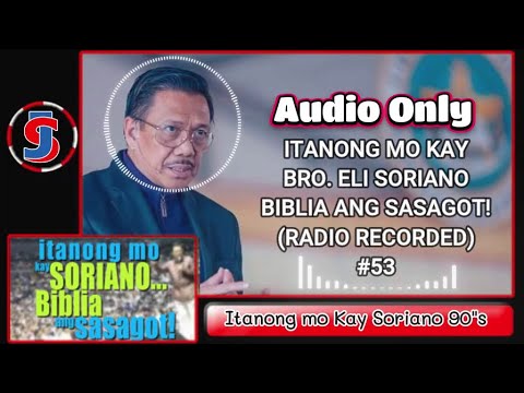 #53 Bro. Eli Soriano 90's (Audio Only) | Itanong mo kay Soriano #53