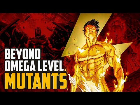 Beyond Omega Level: Marvel's Most Dangerous Mutants