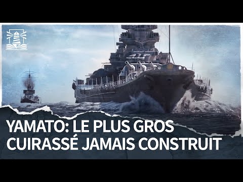 Yamato : Le plus gros cuirassé jamais construit