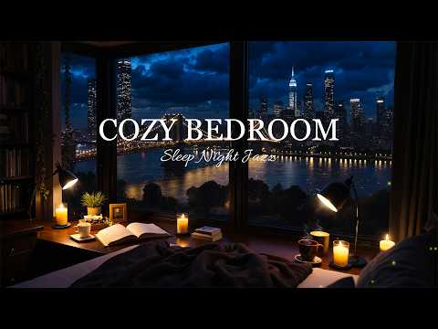 Cozy Bedroom Jazz 🌃  Soothing Night Jazz Music & Delicate Jazz Music for Deep Sleep