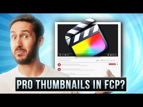 How to Make Click-Worthy Thumbnails in Final Cut Pro