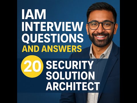 20 IAM Interview Questions and Answers | Security Solution Architect (2025 Guide)