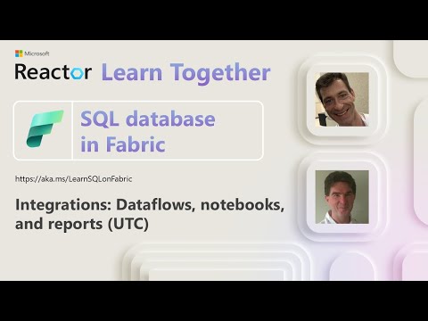 SQL database in Fabric Ep. 2: Integrations: Dataflows, notebooks, and reports