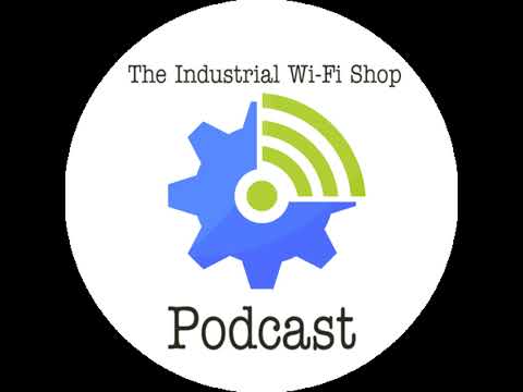 The Industrial Wi-Fi Shop Podcast – Ep. 2 Industrial Wireless Safety & Mobility