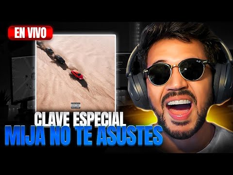 MI CUMPLE REACCIONANDO a Clave Especial - Mija No Te Asustes (Album Completo)