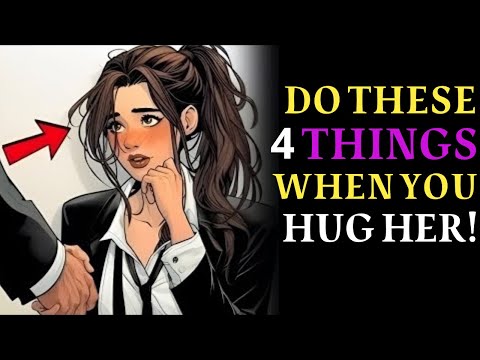 🔥Do These 4 Things When You Hug a Woman to Make Her Want You More | Female Psychology
