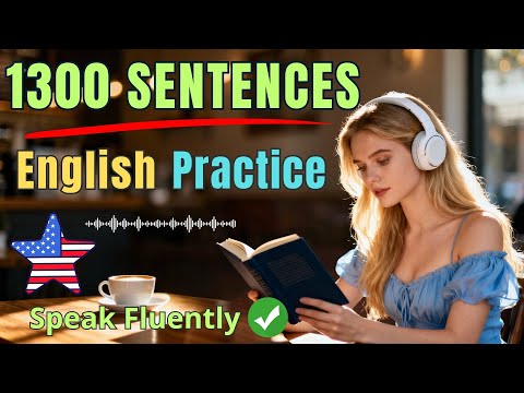 1300 Sentences To Transform Your English Speaking Instantly | English Podcast