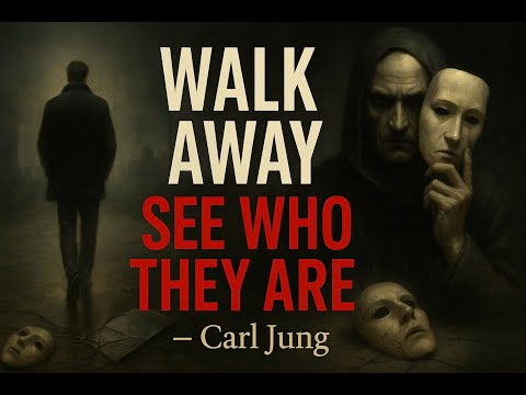 Walk Away, And You’ll See Who They Really Are – Carl Jung