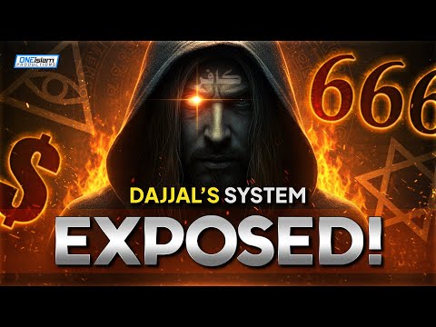 DAJJAL'S SYSTEM EXPOSED!