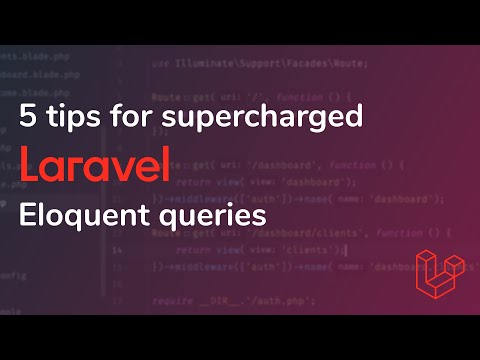 5 tips for supercharged Laravel Eloquent queries