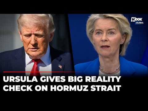 ‘Greatly Damaging’: EU Chief Ursula Gives Reality Check On Hormuz Strait After Trump Military Order