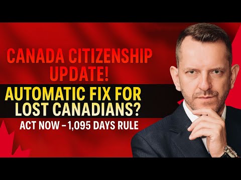 Canada Citizenship UPDATE! Automatic Fix for Lost Canadians – 1,095 Days Rule Explained
