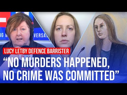 Lawyer claims serial killer Lucy Letby did not commit any murders | LBC