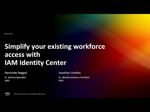 AWS re:Invent 2022 - Simplify your existing workforce access with IAM Identity Center (SEC207)