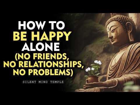 How to Be Happy Even When You Have No One | "Buddhism"