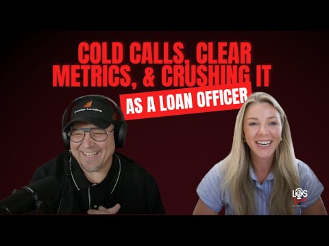 Cold Calls, Clear Metrics, & Crushing It  as a Loan Officer