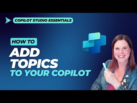 Copilot Studio Tutorial: Work with Topics