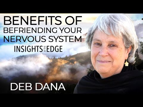 Deb Dana: Befriending Your Nervous System