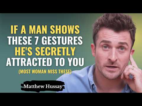 If a Man Shows These 7 Gestures - He's Secretly Attracted To You (Woman Miss These) | Matthew Hussey