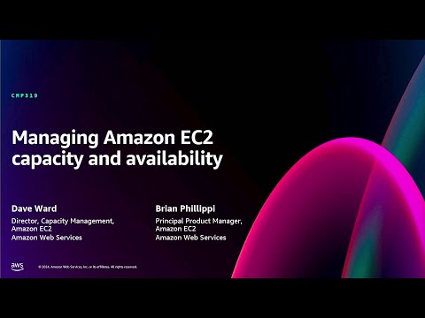 AWS re:Invent 2024 - Managing Amazon EC2 capacity and availability (CMP319)