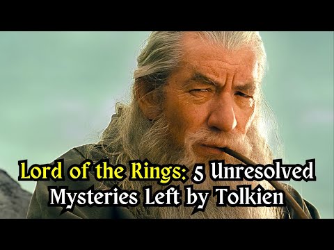 Lord of the Rings: 05 Unresolved Mysteries Left by Tolkien