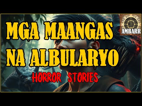 MGA MAANGAS NA ALBULARYO | Kwentong Horror | Aswang True Story