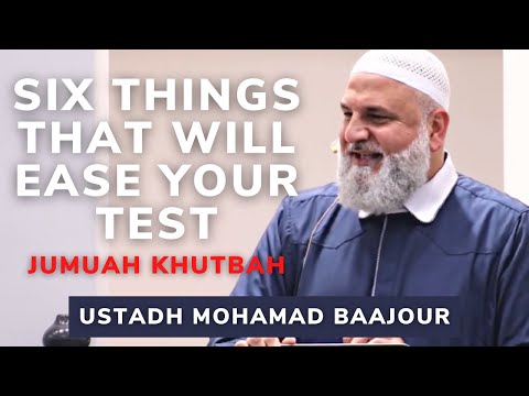 Going through Hardship , Six Things that will Ease Your Test |Ustadh Mohamad Baajour | Jumah Khutbah