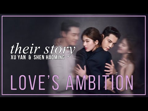 Love's Ambitions FMV OST ► Xu Yan & Shen Haoming (Their Story)