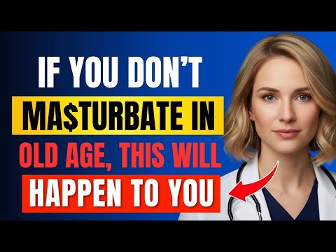 Urologist: If You Don’t Masturbate in Old Age, This Will Happen To You | Advice For Elderly
