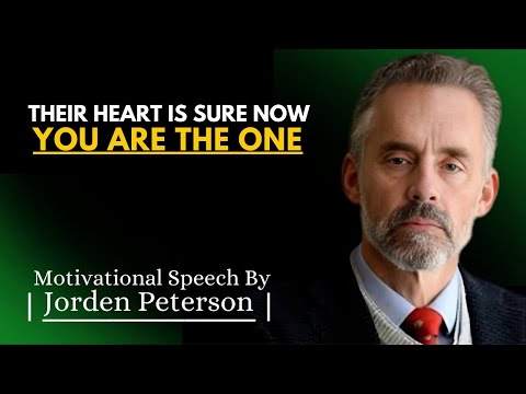Their Heart Is Sure Now – You Are the One | Jordan Peterson Inspire Motivation Speech