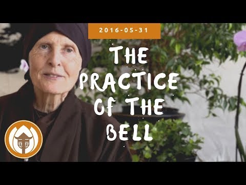 The Practice of the Bell | Dharma Talk by Sister Annabel Laity, 2016.05.31