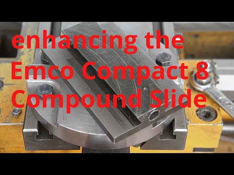 Emco Compact 8  compound slide enhancements