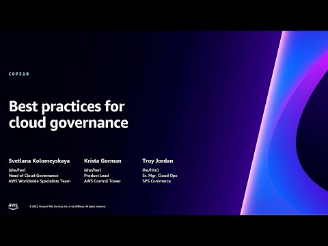 AWS re:Invent 2023 - Best practices for cloud governance (COP318)