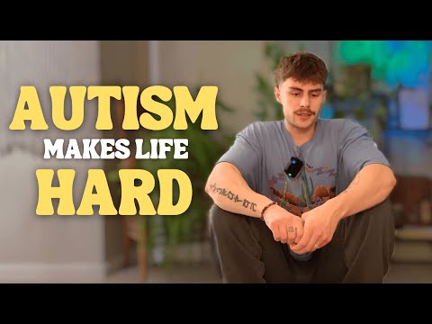 Autism makes a lot of things really hard