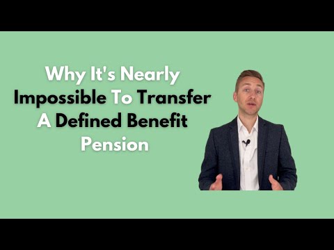 Why It’s Nearly Impossible To Transfer A Defined Benefit Pension