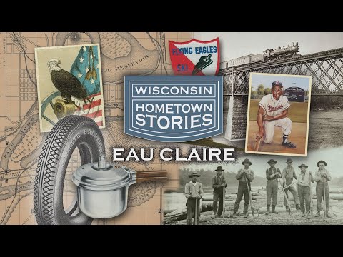 Wisconsin Hometown Stories: Eau Claire