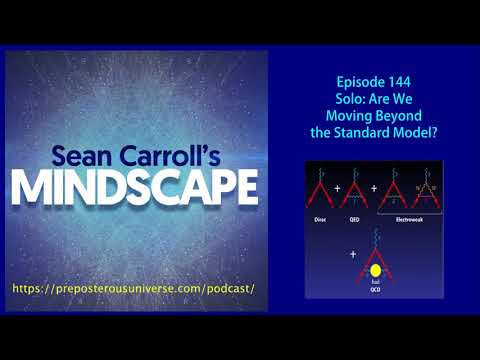 Mindscape 144 | Solo: Are We Moving Beyond the Standard Model?
