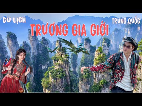 Du Lịch TRƯƠNG GIA GIỚI, Tỉnh Hồ Nam, TRUNG QUỐC 2024 , Review 72 Kỳ Lầu , Tống Thành thiên cổ tình
