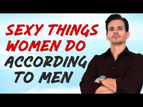 7 Sexiest Things Women Do According to Men