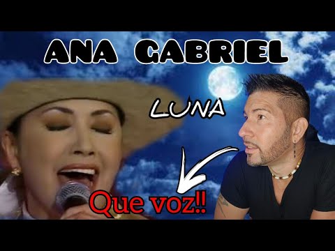 REACCIONO Y ANALIZO POR PRIMERA VEZ A ANA GABRIEL. -Canción LUNA 🌕- increíble voz🤯