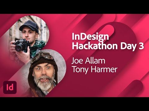 InDesign Hackathon Day 3 with Joe Allam and Tony Harmer | Adobe Live