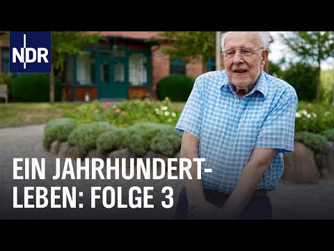 Ein Jahrhundertleben (Folge 3) | Das Vermächtnis der 100-Jährigen | NDR Doku