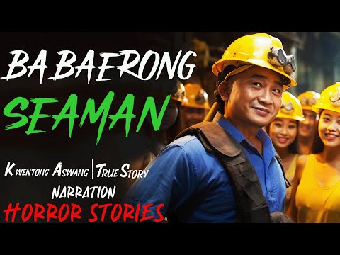 BABAERONG SEAMAN | Kwentong Aswang | True Story