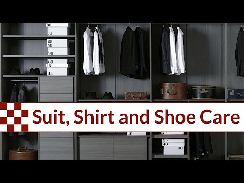 How to take care of your suits, shirts and shoes.