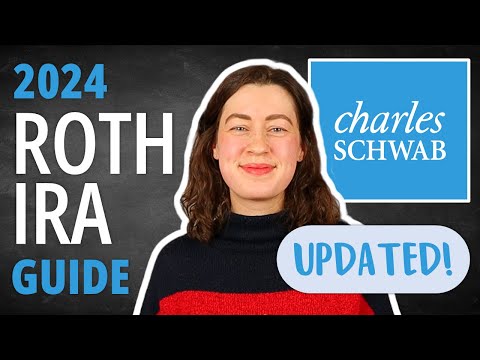 Roth IRA at Charles Schwab: 2024 UPDATED Guide (Open, Contribute, Invest)