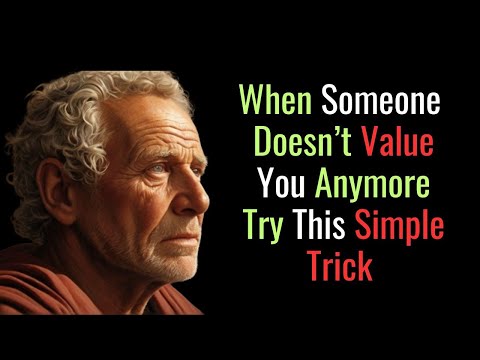 When Someone Doesn’t Value You Anymore, Try This Simple Trick and See what Happens|STOIC PHILOSOPHY